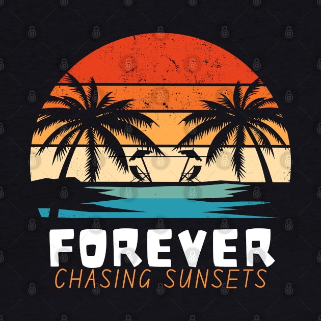 Forever Chasing Sunsets - Summer Cool Sayign - Summer Design Ideas | Summer Vintage Beach Sunset - Gift Idea for Family Vacation by KAVA-X